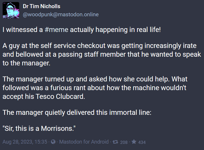 Mastodon post by Dr Tim Nicholls, Aug 28 2023, describing a real supermarket manager saying 'Sir, this is a Morrisons.'